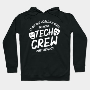 If All The World's A Stage Then The Tech Crew Must Be Gods. Hoodie